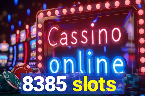 8385 slots
